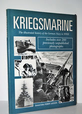 Kriegsmarine The Illustrated History of the German Navy in World War II