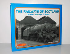 The Railways of Scotland In the Latter Days of Steam