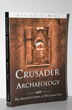 Crusader Archaeology The Material Culture of the Latin East by Adrian J.