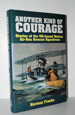 Another Kind of Courage Stories of the UK-Based Walrus Air-Sea Rescue