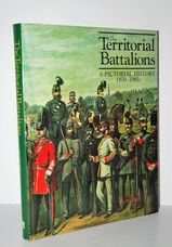 The Territorial Battalions A Pictorial History, 1859-1985