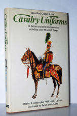 Cavalry Uniforms Including Other Mounted Troops of Britain and the