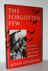 Forgotten Few, The The Polish Air Force in the Second World War