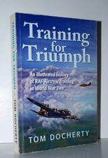 Training for Triumph An Illustrated History of RAF Aircrew Training in the