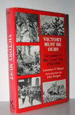 Victory Must be Ours Germany in the Great War, 1914-18