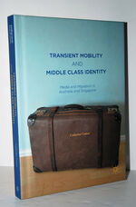 Transient Mobility and Middle Class Identity Media and Migration in