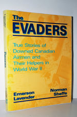 The Evaders True Stories Downed Canadian Airmen and Their Helpers in World