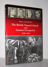 The British Channel Islands under German Occupation 1940-45