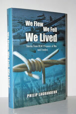 We Flew, We Fell, We Lived Second World War Stories from Rcaf Prisoners of