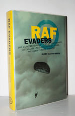 RAF Evaders The Comprehensive Story of Thousands of Escapers and Their