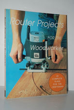 Router Projects for the Woodworker