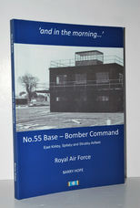 'And in the Morning...' No.55 Base - Bomber Command April 1944 to May 1945