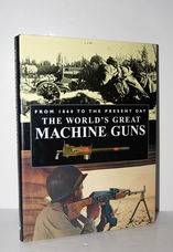 The World's Great Machine Guns From 1860 to the Present Day