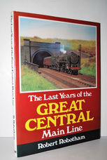 The Last Years of the Great Central Main Line