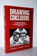 Drawing Conclusions Cartoon History of Anglo-Irish Relations, 1798-1998