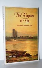 The Kingdom of Fife An Illustrated Architectural Guide