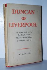 Duncan of Liverpool Being an Account of the Work of Dr W. H. Duncan