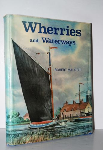 Wherries and Waterways Story of the Norfolk and Suffolk Wherry and its