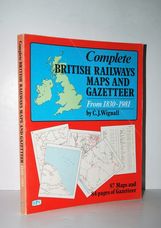 Complete British Railways Maps and Gazetteer from 1830 to 1981