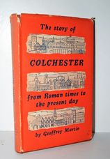 THE STORY of COLCHESTER from ROMAN TIMES to the PRESENT DAY.
