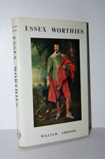 Essex Worthies. a Biographical Companion to the County.
