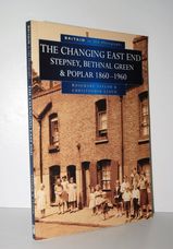 The Changing East End Stepney, Bethnal Green and Poplar in Old