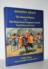 Amazing Grace The Musical History of the Royal Scots Dragoon Guards