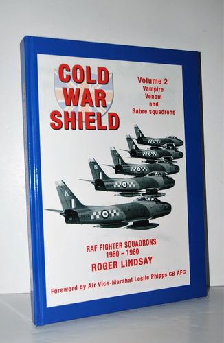 Cold War Shield RAF Fighter Squadrons 1950 - 1960, Vampire, Venom, & Sabre