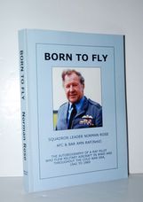 Born to Fly The Autobiography of a RAF Pilot Who Flew Military Aircraft in