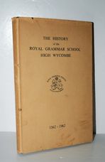 The History of the Royal Grammar School, High Wycombe, 1562 to 1962