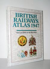 British Railways Atlas 1947 The Last Days of the Big Four
