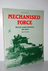 Mechanised Force British Tanks between the Wars