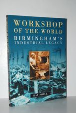Workshop of the World Birmingham's Industrial Legacy: Birmingham's