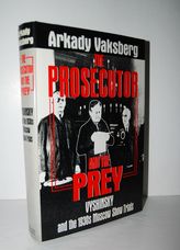 The Prosecutor and the Prey Vyshinsky and the 1930'S Moscow Show Trials