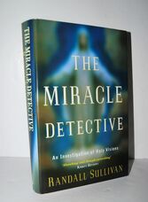 The Miracle Detective An Investigation of Holy Visions