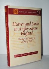 Heaven and Earth in Anglo-Saxon England Theology and Society in an Age of