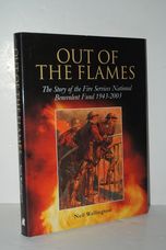 Out of the Flames The Story of the Fire Services National Benevolent Fund