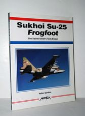 Sukhoi Su-25 Frogfoot, the Soviet Union's Tank-Buster