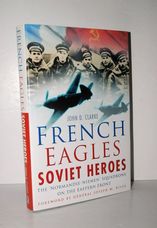 French Eagles, Soviet Heroes The Normandie-Niemen Squadrons on the Eastern