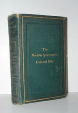 The Modern Sportsman's Gun and Rifle Including Game and Wildfowl Guns,