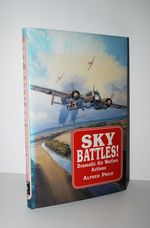 Sky Battles!  Dramatic Air Warfare Actions by Dr. Alfred Price Hardcover