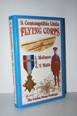 Contemptible Little Flying Corps Being a Definitive and Previously