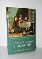 The Rise of Modern Philosophy A New History of Western Philosophy, Volume