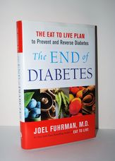 The End of Diabetes The Eat to Live Plan to Prevent and Reverse Diabetes
