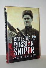 Notes of a Russian Sniper Vassili Zaitsev and the Battle of Stalingrad