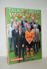 Talking with Wolves An Oral History of Wolverhampton Wanderers