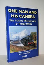 One Man and His Camera The Railway Photography of Trevor Owen