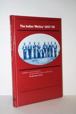 The Indian Mutiny, 1857-58 A Guide to Archival Materials in the India