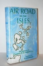 Air Road to the Isles The Memoirs of Captain E. E. Fresson