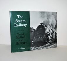 The Steam Railway Volume 8 -Twixt Hatton and Harbury